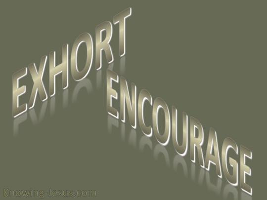 Exhort and Encourage