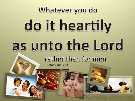 Colossians 3 23 Whatever You Do Do Your Work Heartily As