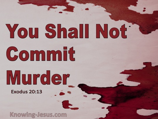 Exodus 20:13 - Verse of the Day Exodus 20:13 - Verse of the Day